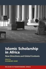 ISLAMIC SCHOLARSHIP IN AFRICA : NEW DIRECTIONS AND GLOBAL CONTEXTS