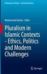 PLURALISM IN ISLAMIC CONTEXTS - ETHICS, POLITICS AND MODERN CHALLENGES