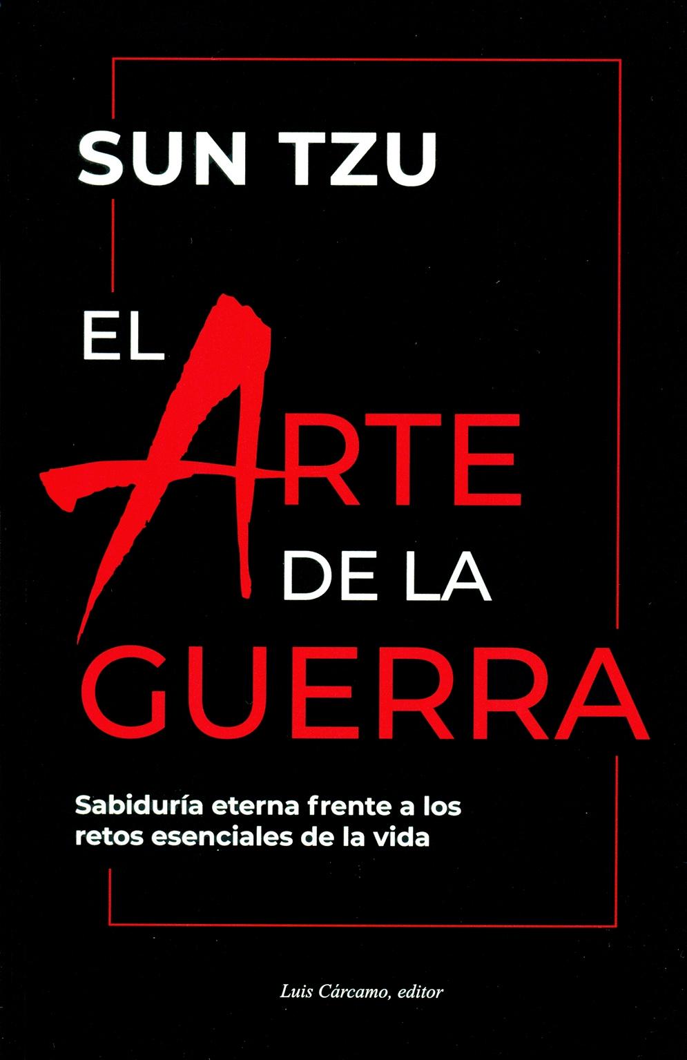 EL ARTE DE LA GUERRA "Sabiduría eterna frente a los retos esenciales de la vida"