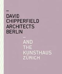 DAVID CHIPPERFIELD ARCHITECTS BERLIN AND  THE KUNSTHAUS ZÜRICH