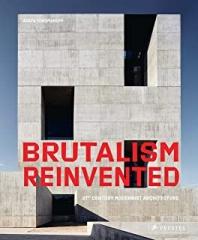 BRUTALISM REINVENTED: 21ST CENTURY MODERNIST ARCHITECTURE 