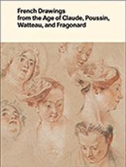 FRENCH DRAWINGS FROM THE AGE OF CLAUDE, POUSSIN, WATTEAU, AND FRAGONARD  "HIGHLIGHTS FROM THE COLLECTION OF THE HARVARD ART MUSEUMS"