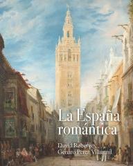 LA ESPAÑA ROMÁNTICA: DAVID ROBERTS Y GENARO PÉREZ VILLAAMIL