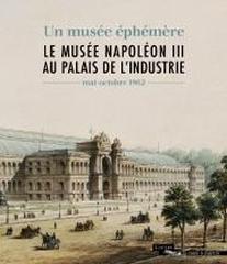 LE MUSEE NAPOLEON III AU PALAIS DE L'INDUSTRIE
