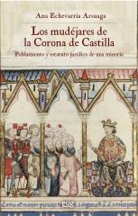 LOS MUDÉJARES DE LA CORONA DE CASTILLA "Poblamiento y estatuto jurídico de una minoría"