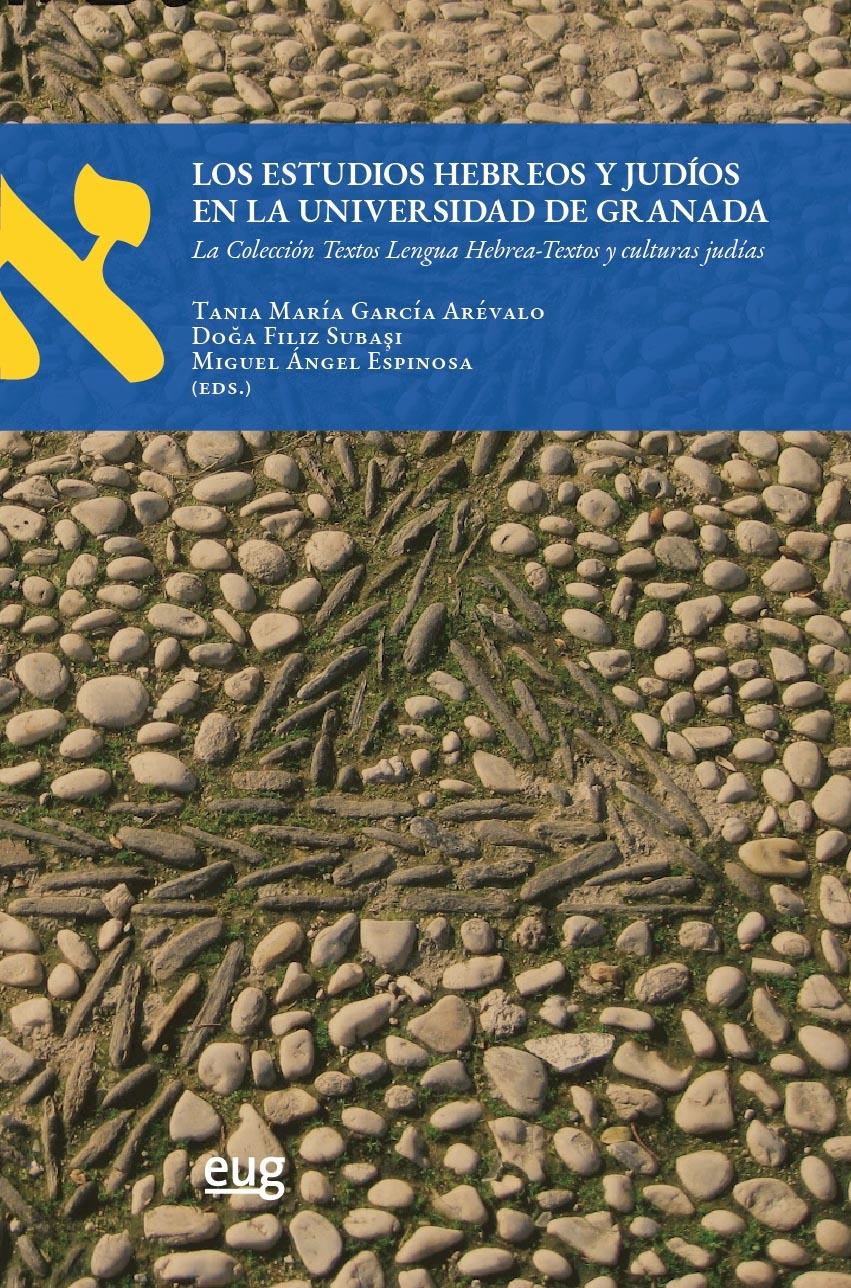 LOS ESTUDIOS HEBREOS Y JUDÍOS EN LA UNIVERSIDAD DE GRANADA "La colección textos lengua hebrea-textos y culturas judías"