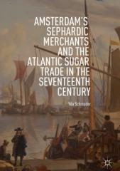 AMSTERDAM'S SEPHARDIC MERCHANTS AND THE ATLANTIC SUGAR TRADE IN THE SEVENTEENTH CENTURY