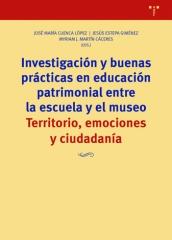 INVESTIGACIÓN Y BUENAS PRÁCTICAS EN EDUCACIÓN PATRIMONIAL ENTRE LA ESCUELA Y EL MUSEO "TERRITORIO, EMOCIONES Y CIUDADANÍA"
