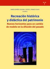 RECREACIÓN HISTÓRICA Y DIDÁCTICA DEL PATRIMONIO "NUEVOS HORIZONTES PARA UN CAMBIO DE MODELO EN LA DIFUSIÓN DEL PASADO"