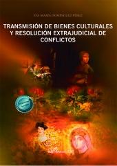 TRANSMISIÓN DE BIENES CULTURALES Y RESOLUCIÓN EXTRAJUDICIAL DE CONFLICTOS