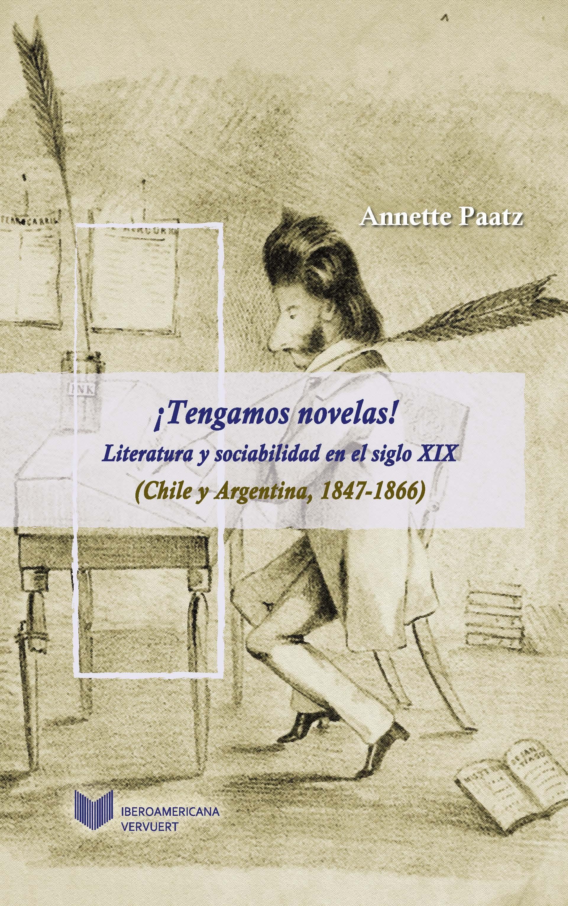TENGAMOS NOVELAS "literatura y sociabilidad en el siglo XIX (Chile y Argentina, 1847-1866)"