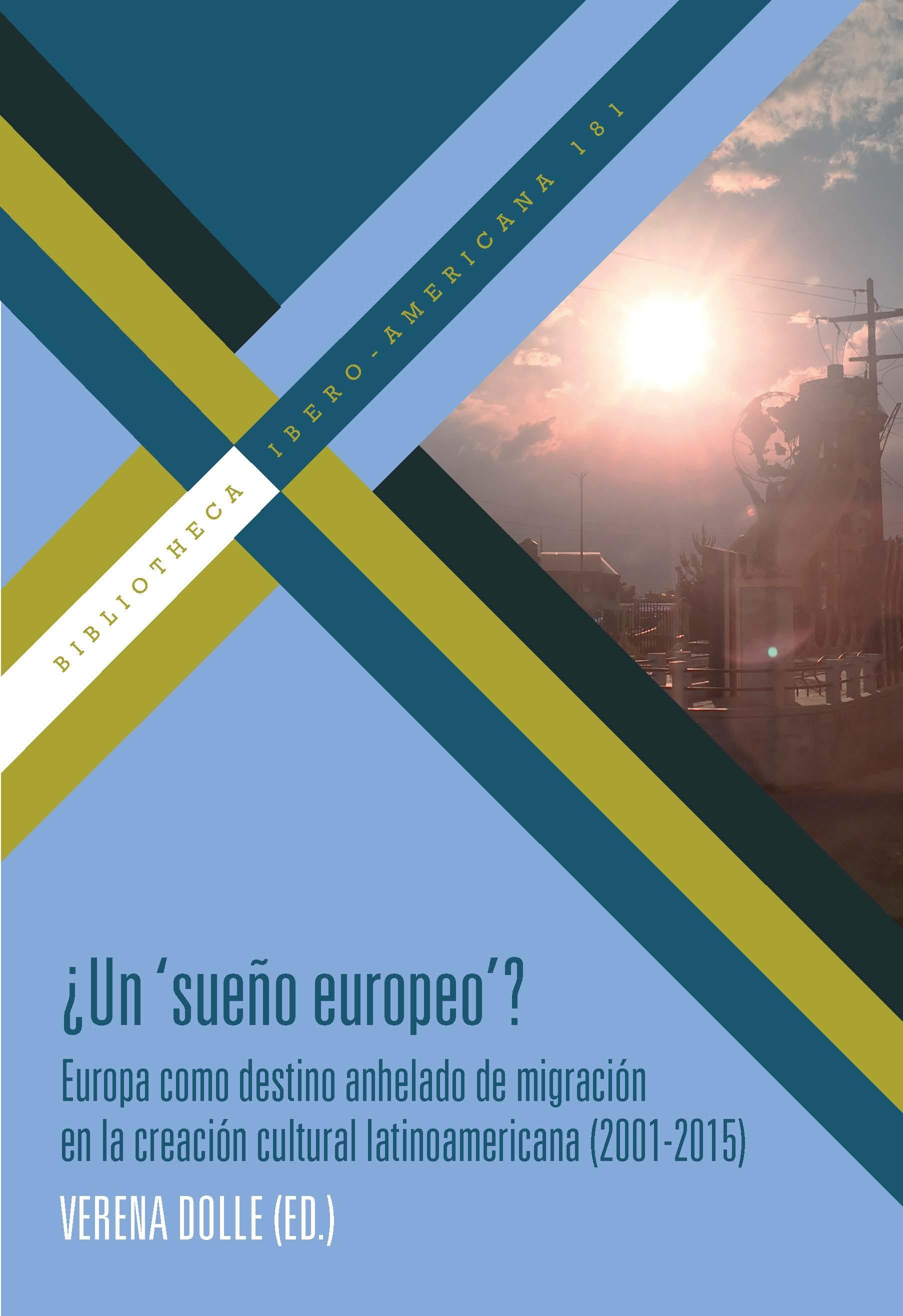 ¿UN  SUEÑO EUROPEO ? "Europa como destino anhelado de migración en la creación cultural latino"