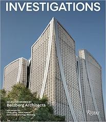 INVESTIGATIONS: SELECTED WORKS BY BELZBERG ARCHITECTS 