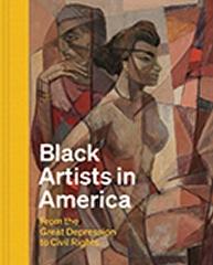 BLACK ARTISTS IN AMERICA " FROM THE GREAT DEPRESSION TO CIVIL RIGHTS"