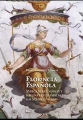 FLORENCIA ESPAÑOLA. MERCADERES, NOBLES Y MECENAS EN LA ÓRBITA DE LOS MÉDICIS (SIGLO XVI)