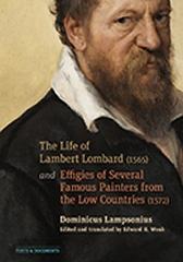 THE LIFE OF LAMBERT LOMBARD (1565); AND EFFIGIES OF SEVERAL FAMOUS PAINTERS FROM THE LOW COUNTRIES (1572