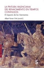 LA PINTURA VALENCIANA EN EL RENACIMIENTO EN TIEMPOS CONVULSOS "EL IMPACTO DE LAS GERMANÍAS"