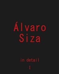 SIZA: ALVARO SIZA IN DETAIL VOL. I