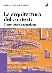 LA ARQUITECTURA DEL CONTEXTO "Una respuesta antimoderna"