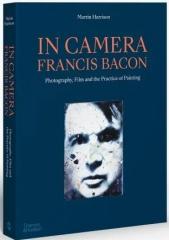 IN CAMERA - FRANCIS BACON "PHOTOGRAPHY, FILM AND THE PRACTICE OF PAINTING"