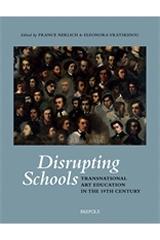 DISRUPTING SCHOOLS: TRANSNATIONAL ART EDUCATION IN THE 19TH CENTURY