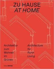ZU HAUSE/AT HOME: ARCHITEKTUR ZUM WOHNEN IM GRÜNEN/ARCHITECTURE FOR RURAL LIVING