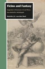 FICINO AND FANTASY "IMAGINATION IN RENAISSANCE ART AND THEORY FROM BOTTICELLI TO MICHELANGELO"
