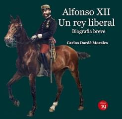 ALFONSO XII. UN REY LIBERAL. BIOGRAFÍA BREVE