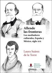ALLENDE LAS FRONTERAS. LOS MEDIADORES CULTURALES, ESPAÑA Y MÉXICO, SIGLO XIX