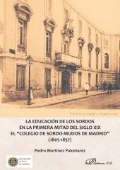 LA EDUCACIÓN DE LOS SORDOS EN LA PRIMERA MITAD DEL SIGLO XIX "EL "COLEGIO DE SORDO-MUDOS DE MADRID" (1805-1857)"