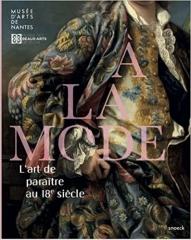 A LA MODE - L'ART DE PARAITRE AU 18E SIECLE