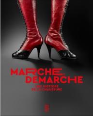 MARCHE ET DEMARCHE - UNE HISTOIRE DE LA CHAUSSURE