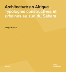 ARCHITECTURE EN AFRIQUE "TYPOLOGIES CONSTRUCTIVES ET URBAINES AU SUD DU SAHARA"