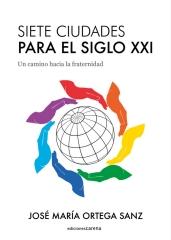 SIETE CIUDADES PARA EL SIGLO XXI "Un camino hacia la fraternidad"