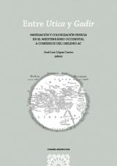 ENTRE UTICA Y GADIR "NAVEGACIÓN Y COLONIZACIÓN FENICIA EN EL MEDITERRÁNEO OCCIDENTAL A COMIENZOS DEL I MILENIO AC"