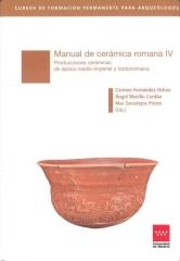 MANUAL DE CERÁMICA ROMANA IV "PRODUCCIONES CERÁMICAS DE ÉPOCA MEDIO-IMPERIAL Y TARDORROMANA"