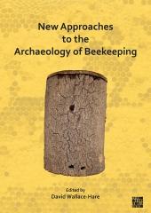 NEW APPROACHES TO THE ARCHAEOLOGY OF BEEKEEPING