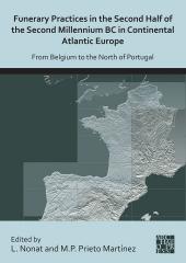 FUNERARY PRACTICES IN THE SECOND HALF OF THE SECOND MILLENNIUM BC IN CONTINENTAL ATLANTIC EUROPE "FROM BELGIUM TO THE NORTH OF PORTUGAL"
