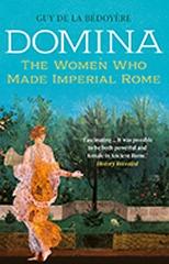 DOMINA  "THE WOMEN WHO MADE IMPERIAL ROME"