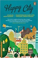 HAPPY CITY : TRANSFORMING OUR LIVES THROUGH URBAN DESIGN