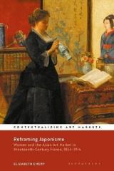 REFRAMING JAPONISME " WOMEN AND THE ASIAN ART MARKET IN NINETEENTH-CENTURY FRANCE, 1853-1914"