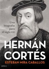 HERNÁN CORTÉS "UNA BIOGRAFÍA PARA EL SIGLO XXI"