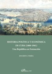 HISTORIA POLÍTICA Y ECONÓMICA DE CUBA (1808-1961) "UNA REPÚBLICA EN FORMACIÓN"