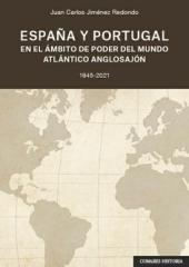 ESPAÑA Y PORTUGAL EN EL ÁMBITO DEL PODER DEL MUNDO ATLÁNTICO ANGLOSAJÓN "1945-2021"