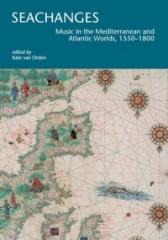 SEACHANGES "MUSIC IN THE MEDITERRANEAN AND COLONIAL WORLDS, 1550-1800"