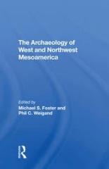 THE ARCHAEOLOGY OF WEST AND NORTHWEST MESOAMERICA