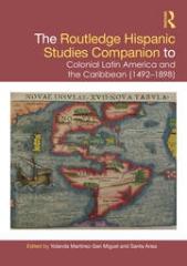 THE ROUTLEDGE HISPANIC STUDIES COMPANION TO COLONIAL LATIN AMERICA AND THE CARIBBEAN (1492-1898)