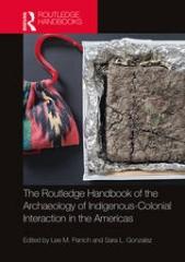 ROUTLEDGE HANDBOOK OF THE ARCHAEOLOGY OF INDIGENOUS-COLONIAL INTERACTION IN THE AMERICAS