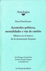 ACOMODOS POLÍTICOS, MENTALIDADES Y VÍAS DE CAMBIO "MÉXICO EN EL MARCO DE LA MONARQUÍA HISPANA"