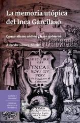 LA MEMORIA UTÓPICA DEL INCA GARCILASO. "COMUNALISMO INDÍGENA Y BUEN GOBIERNO"